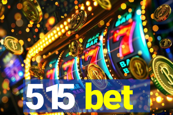 515 bet